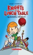 The Dodgeball Chronicles (Knights of the Lunch Table #1) di Frank Cammuso edito da Scholastic Inc.
