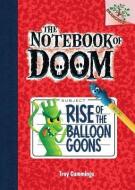 Rise of the Balloon Goons: A Branches Book (the Notebook of Doom #1) di Troy Cummings edito da SCHOLASTIC