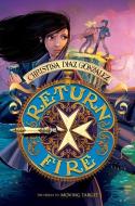 Return Fire (Moving Target, Book 2) di Christina Diaz Gonzalez edito da SCHOLASTIC