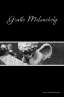Gentle Melancholy di Laurie Martin-Gardner edito da Lulu.com
