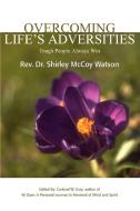 Overcoming Life's Adversities di Shirley Watson edito da iUniverse