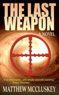The Last Weapon di Matthew McCluskey edito da Confocal Media, Inc.