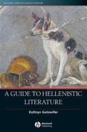 Guide to Hellenistic Literature di Gutzwiller edito da John Wiley & Sons