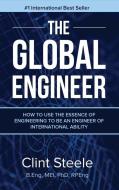 The Global Engineer di Clint Steele edito da Primedia Elaunch LLC