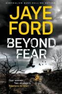Beyond Fear di Jaye Ford edito da Jaye Ford