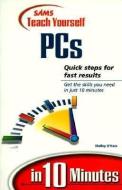 Teach Yourself PCs in 10 Minutes di Shelley O'Hara edito da SAMS