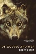 Of Wolves and Men di Barry Lopez edito da SCRIBNER BOOKS CO