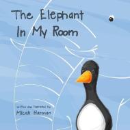 The Elephant in My Room di Micah Harman edito da Provenir Publishing