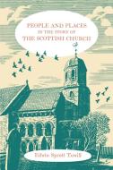 People and Places in the Story of the Scottish Church di Edwin Sprott Towill edito da St Andrew Press