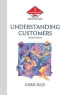 Understanding Customers di Chris Rice edito da Taylor & Francis Ltd