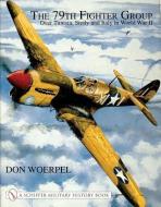 79th Fighter Group: Over Tunisia, Sicily, and Italy in World War II di Don Woerpel edito da Schiffer Publishing Ltd