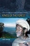 Kings of the Forest: The Cultural Resilience of Himalayan Hunter-Gatherers di Jana Fortier edito da UNIV OF HAWAII PR