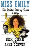 Miss Emily, the Yellow Rose of Texas di Ben Durr edito da Sunstone Press