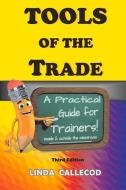 Tools of the Trade: A Practical Guide for Trainers di Linda Callecod edito da BOOKBABY