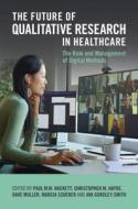 The Future of Qualitative Research in Healthcare edito da Cambridge University Press