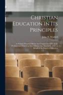 Christian Education In Its Principles di John N Waddell edito da Legare Street Press