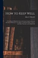 How To Keep Well edito da Legare Street Press