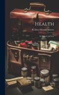 Health: Its Friends and Foes di Reuben Dimond Mussey edito da LEGARE STREET PR