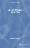 Obesity Medicine Made Easy di Ananda Chatterjee edito da Taylor & Francis Ltd