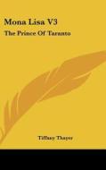 Mona Lisa V3: The Prince of Taranto di Tiffany Thayer edito da Kessinger Publishing