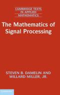 The Mathematics of Signal Processing di Steven B. Damelin edito da Cambridge University Press