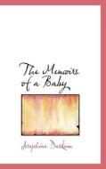 The Memoirs Of A Baby di Josephine Daskam edito da Bibliolife
