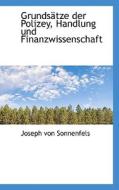 Grunds Tze Der Polizey, Handlung Und Finanzwissenschaft di Joseph Von Sonnenfels edito da Bibliolife