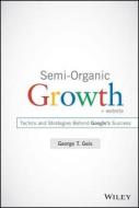 Semi-Organic Growth di George T. Geis edito da John Wiley & Sons