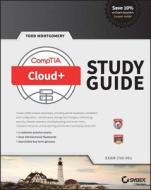 Comptia Cloud+ Study Guide di Todd Montgomery edito da John Wiley & Sons Inc