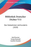 Bibliothek Deutscher Dichter V11: Des Siebzehnten Jahrhunderts (1828) di Karl Foerster, Georg Neumark, Joachim Neander edito da Kessinger Publishing