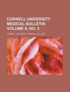 Cornell University Medical Bulletin Volume 8, No. 3 di Cornell University Medical College edito da Rarebooksclub.com