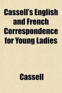 Cassell's English And French Corresponde di Cassell edito da General Books