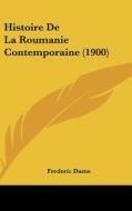 Histoire de La Roumanie Contemporaine (1900) di Frederic Dame edito da Kessinger Publishing
