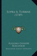Sopra Il Turbine (1749) di Ruggero Giuseppe Boscovich edito da Kessinger Publishing