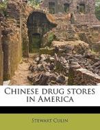 Chinese Drug Stores In America di Stewart Culin edito da Nabu Press