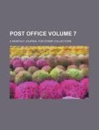 Post Office Volume 7; A Monthly Journal for Stamp Collectors di Books Group edito da Rarebooksclub.com