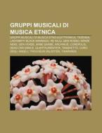 Gruppi Musicali Di Musica Etnica: Gruppi di Fonte Wikipedia edito da Books LLC, Wiki Series