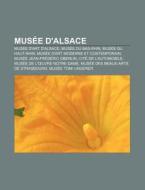 Mus E D'alsace: Mus E D'art D'alsace, Mu di Source Wikipedia edito da Books LLC, Wiki Series