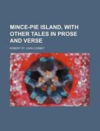 Mince-Pie Island, with Other Tales in Prose and Verse di Robert St John Corbet edito da Rarebooksclub.com