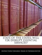 State Of The States: Will Y2k Disrupt Essential Services? edito da Bibliogov