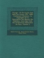 Voyage � l'�le de Ceylan Fait Dans Les Ann�es 1797 � 1800: Contenant l'Histoire, La G&#65533 di Robert Percival, Robert Knox edito da SARASWATI PR