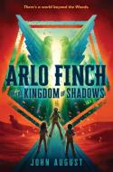 Arlo Finch in the Kingdom of Shadows di John August edito da SQUARE FISH