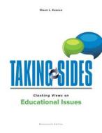 Taking Sides: Clashing Views on Educational Issues di Glenn Koonce edito da McGraw-Hill Education