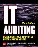 It Auditing Using Controls to Protect Information Assets, Third Edition di Mike Kegerreis, Mike Schiller, Chris Davis edito da OSBORNE