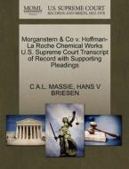 Morganstern & Co V. Hoffman-la Roche Chemical Works U.s. Supreme Court Transcript Of Record With Supporting Pleadings di C A L Massie, Hans V Briesen edito da Gale, U.s. Supreme Court Records
