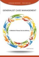 Generalist Case Management: A Method of Human Service Delivery di Marianne R. Woodside, Tricia McClam edito da Thomson Brooks/Cole