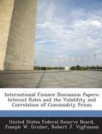 International Finance Discussion Papers di Joseph W Gruber, Robert J Vigfusson edito da Bibliogov