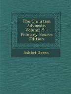 The Christian Advocate, Volume 9 di Ashbel Green edito da Nabu Press