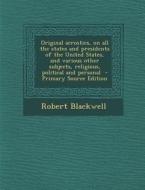 Original Acrostics, on All the States and Presidents of the United States, and Various Other Subjects, Religious, Political and Personal - Primary Sou di Robert Blackwell edito da Nabu Press