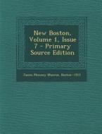 New Boston, Volume 1, Issue 7 - Primary Source Edition di James Phinney Munroe, Boston--1915 edito da Nabu Press